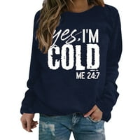 LiSeTool Womens Tops Да, студен съм ме 24: 7women Winter Warm Printing с дълъг ръкав кръгла врата пуловер