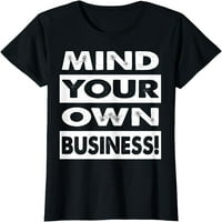 Имайте предвид собствения си бизнес винтидж тениска за жени за мъже