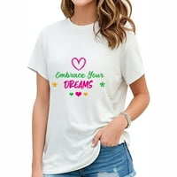 Прегърнете мечтите си положителен лозунг любов сърце сладка тениска с късо ръкав на жените с реколта графика перфектен празничен подарък бял
