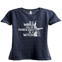 В свят, пълен с принцеси, бъдете вещица жена от спокоен тениски тениска тениска Хедър Руж